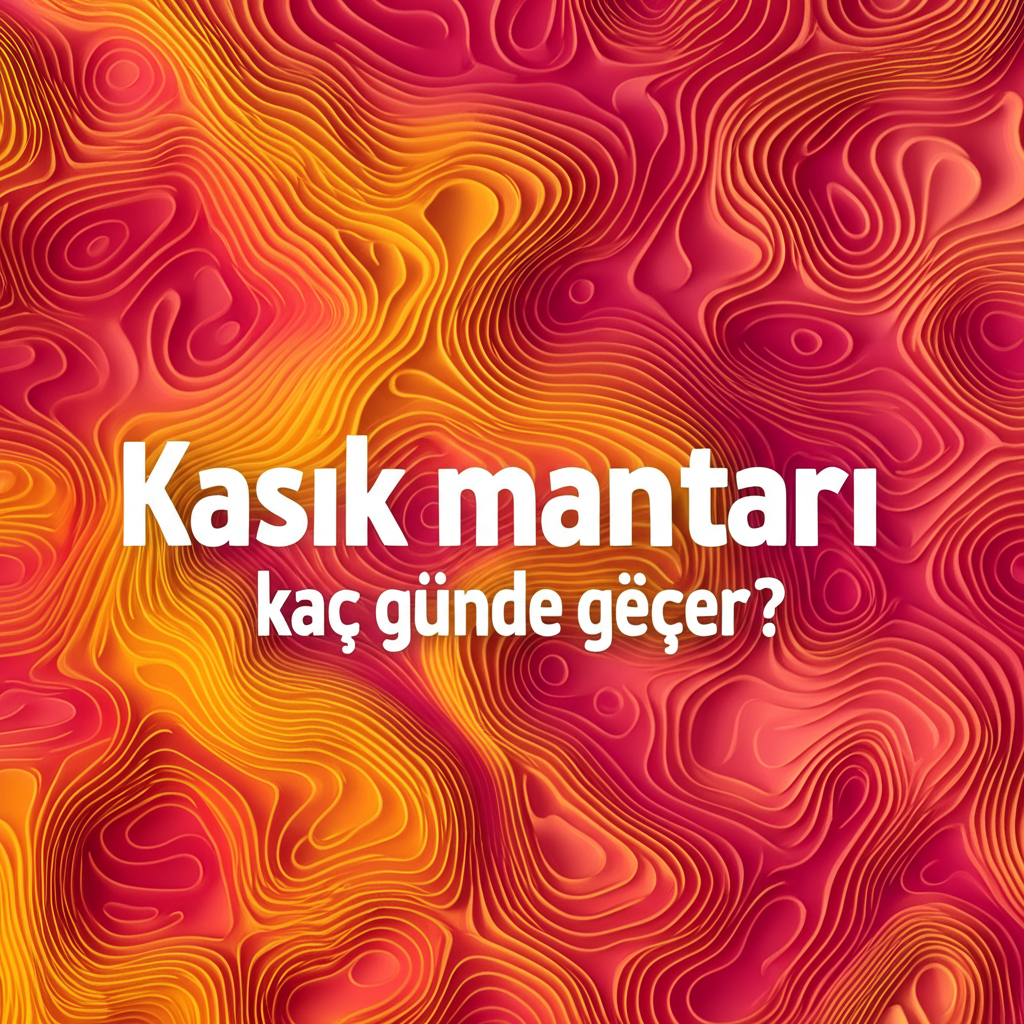 Kasık mantarı kaç günde geçer?