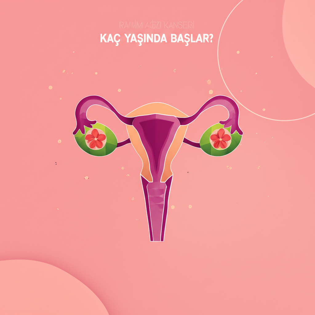 Rahim ağzı kanseri kaç yaşında başlar?