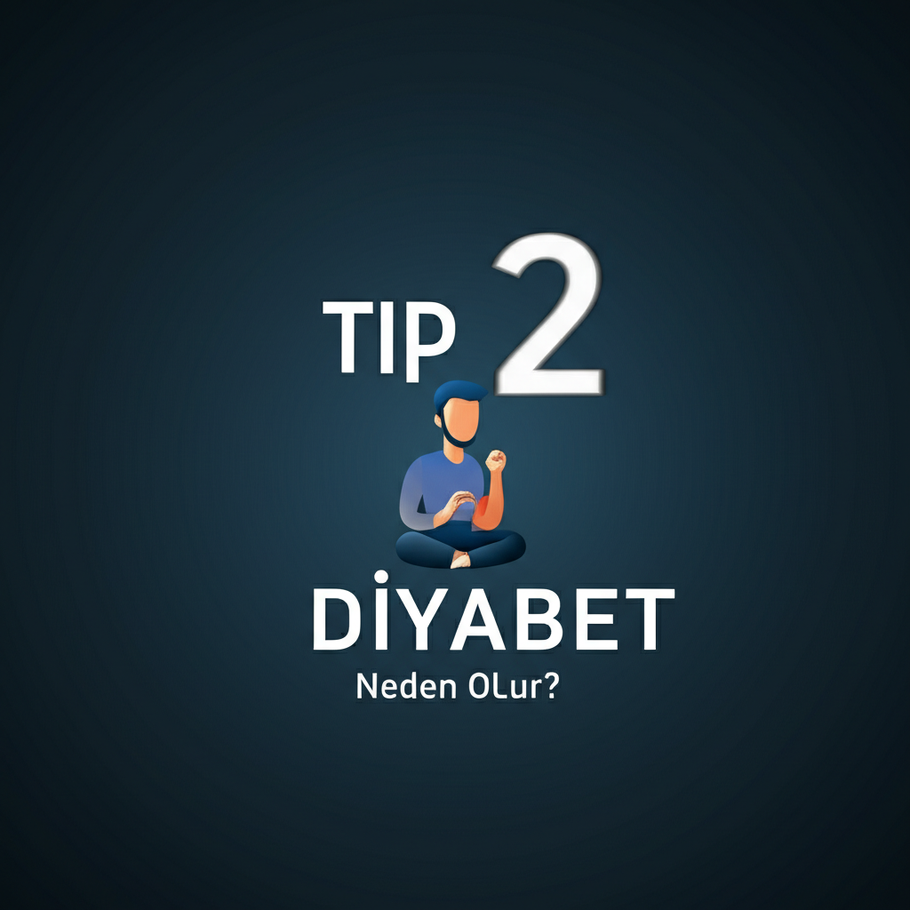 Tip 2 Diyabet Neden Olur?